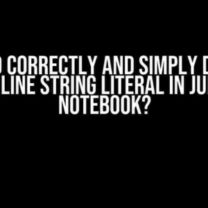 How to Correctly and Simply Display Multiline String Literal in Jupyter Notebook?