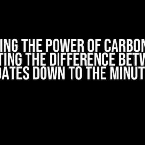 Unlocking the Power of Carbon Dates: Calculating the Difference Between Two Dates Down to the Minute