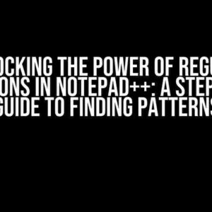 Unlocking the Power of Regular Expressions in Notepad++: A Step-by-Step Guide to Finding Patterns